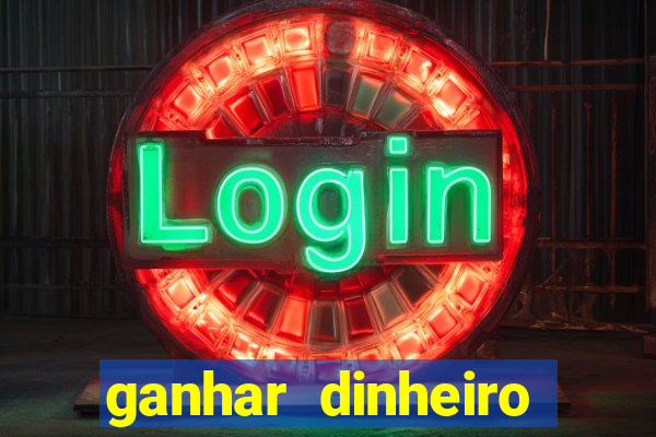 ganhar dinheiro jogando sem deposito